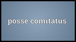 Posse comitatus Meaning [upl. by Gellman]