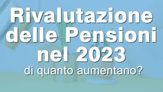 Rivalutazione PENSIONI 2023 ecco i reali aumenti [upl. by Ginsberg]