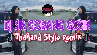 DJ SIR GOBANG GOSIR  Thailand Style Remix  DJ AzmiYaw [upl. by Ehtiaf]