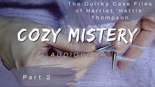 The Cosy Mystery Audiobook  Part 2  The Quirky Case Files of Harriet Hattie Thompson [upl. by Yemaj]