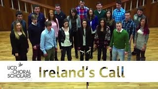 UCD Choral Scholars  quotIrelands Callquot by Phil Coulter Arr Desmond Earley [upl. by Irac]