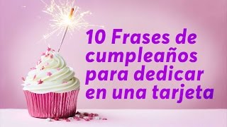 10 Frases de cumpleaños para dedicar en una tarjeta [upl. by Ardnohsed846]