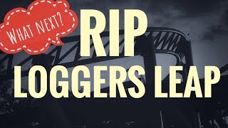 RIP LOGGERS LEAP Thorpe Park  Its official [upl. by Annora]