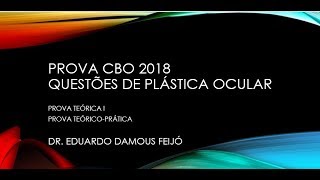 Prova do CBO 2018  Teórica 1 e TeóricoPrática  Questões de Plástica Ocular Comentadas [upl. by Ria]