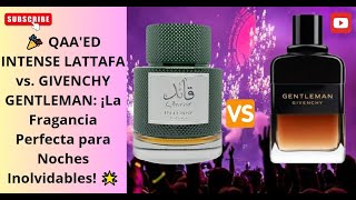 🎉 QAAED INTENSE LATTAFA vs GIVENCHY GENTLEMAN ¡La Fragancia Perfecta para Noches Inolvidables 🌟 [upl. by Sabanrab]