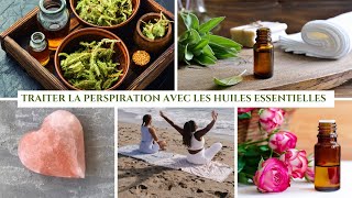 Huiles Naturelles Efficaces Pour Réduire La Transpiration  Arrêter La Transpiration Excessive [upl. by Aelanej]