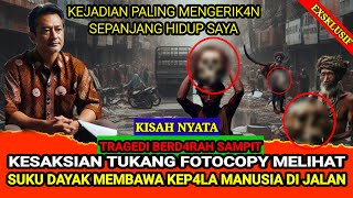 KISAH NYATA  KESAKSIAN TUKANG FOTOCOPY YANG MELIHAT ORANG DAYAK MEMBAWA KEP4LA MANUSIA DI JALANAN [upl. by Nelubez]