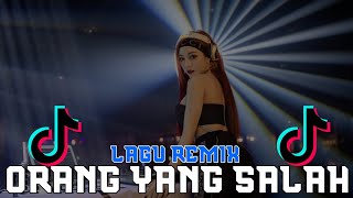 DJ ORANG YANG SALAH  KU SUDAH MENCOBA TUK BERIKAN BUNGA  DJ REMIX TERBARU FULLBASS [upl. by Enuahs645]