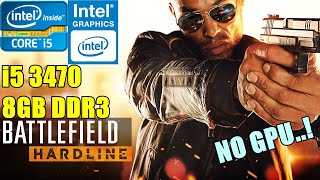 Battlefield Hardline  On Intel HD 2500 Core i5 3470 NO GPU  Benchmark Test  Soul Z Gaming [upl. by Eniloj]