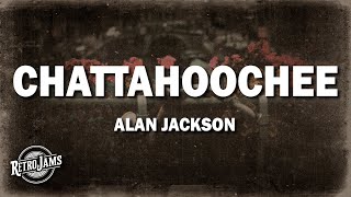 Alan Jackson  Chattahoochee Lyrics [upl. by Clementas]