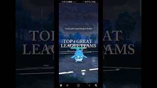 TOP 4 GREAT LEAGUE TEAMS POKEMONGO GREATLEAGUE [upl. by Beret]