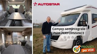 Test e Prova su strada camper semintegrale AUTOSTAR P600 PERFORMANCE modello 2024 [upl. by Loggia]