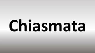 How to Pronounce Chiasmata [upl. by Faden926]