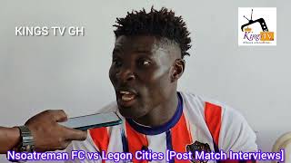 Post match Interviews for Nsoatreman FC vs Legon Cities [upl. by Niletac]