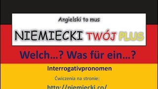 Welch Was für ein  zaimki pytające  Angielski to mus NIEMIECKI TWÓJ PLUS  Niemiecki gramatyka [upl. by Ytinav445]