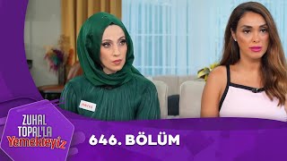 Zuhal Topalla Yemekteyiz 646 Bölüm Yemekteyiz [upl. by Rovert]