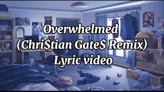 Overwhelmed Christian Gates Remix Lyric Video [upl. by Cadel]