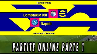 eFootball 2022 LOMBARDIA NA VS NAPOLI PARTITE ONLINE PARTE 1 [upl. by Adlai]