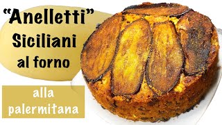 Anelletti Siciliani al forno quotalla Palermitanaquot  Timballo di Pasta [upl. by Coy918]