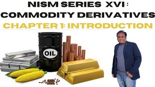 Commodity Market Basics  NISM Series XVI Commodity Derivatives  Chapter 1 Introduction [upl. by Eulau957]