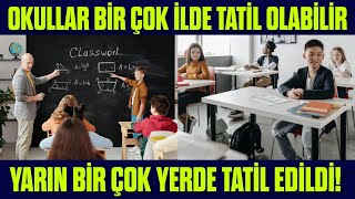 Okullar o illerde tatil ediliyor Bir çok ilde tatil olabilir SON DAKİKA [upl. by Ettevey]