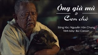 ÔNG GIÀ MÙ VÀ CON CHÓ OST Kẻ Trộm Chó OFFICIAL Nguyễn Văn Chung  Bùi Caroon  Ngụy Minh Khang [upl. by Essilec]