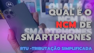 Qual é o NCM para Celulares e Smartphones no RTU [upl. by Marlowe264]