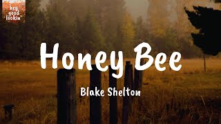 Honey Bee  Blake Shelton Lyrics [upl. by Patin]