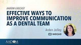 LIVEcast Effective Ways to Improve Communication as a Dental Team [upl. by Gustafson]