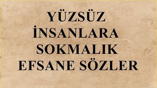 Yüzsüz İnsanlara Sokmalık Efsane Sözler [upl. by Etnovahs]