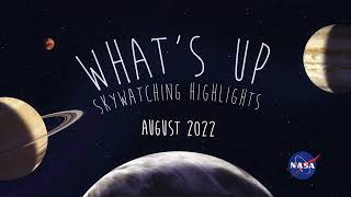 NASA Whats Up Skywatching Highlights for August 2022 [upl. by Naedan289]