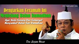 Dengarkan Ceramah Ini Dalam Menyambut Bulan Ramadhan  KH Zainuddin MZ [upl. by Osanna]