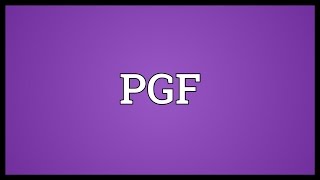 PGF Meaning [upl. by Modestia]