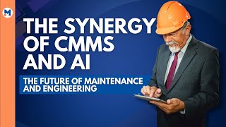 The Synergy of CMMS and Artificial Intelligence [upl. by Etnod]