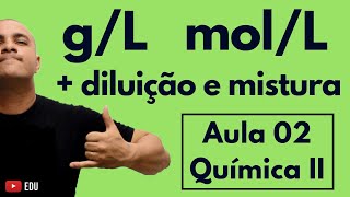 CONCENTRAÇÃO Comum em gL Molaridade molL Diluição e Mistura Soluções  Aula 02 Química II [upl. by Nelon210]