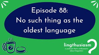 88 No such thing as the oldest language [upl. by Ecniv339]