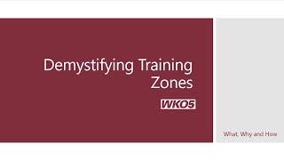 WKO5 Webinar Demystifying Training Zones [upl. by Maurizia692]