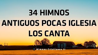 34 Himnos Antiguos Pocas Iglesia Los Canta  Bonitos Himnos Del Ayer Y Mañana [upl. by Newmann]