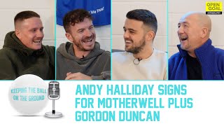 ANDY HALLIDAY SIGNS FOR MOTHERWELL amp GORDON DUNCAN JOINS US  Keeping The Ball On The Ground [upl. by Pylle]