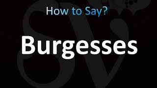 How to Pronounce Burgesses CORRECTLY [upl. by Aldous604]