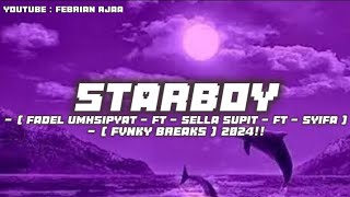 STARBOY Fadel Umhsipyat FT Sella Supit FT Syifa    Fvnky Breaks  2024 [upl. by Nancy]