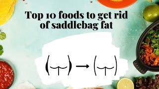 TOP 10 FOODS To Get Rid Of Saddlebags amp Cellulite [upl. by Duwad474]