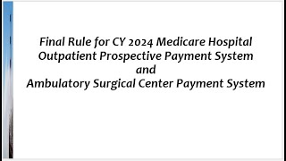 CMS Final Rule for 2024 Hospital Outpatient Prospective Payment System and ASC Payment System [upl. by Edea]