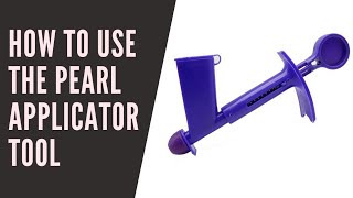 HOW TO USE THE PEARL APPLICATOR TOOL [upl. by Sethi]