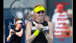 U S Open star denied over 100K prize money due to controversial rule [upl. by Grier]