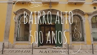 BAIRRO ALTO  LISBOA 500 anos desse lugar histórico [upl. by Menides]