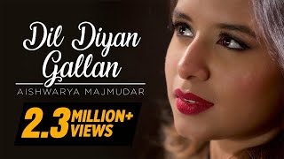 Dil Diyan Gallan – Aishwarya Majmudar  Cover [upl. by Panta]