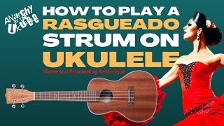 How To Play A Rasgueado Strum On The Ukulele [upl. by Bonnibelle778]