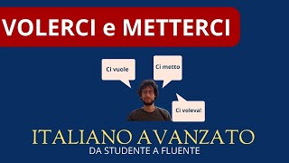 Le differenze tra Volerci e Metterci e come usarli in italiano [upl. by Krista]