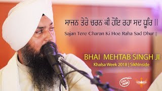 Sajan Tere Charan Ki Hoe Raha Sad Dhur  Bhai Mehtab Singh Ji  Khalsa Week 2018  Singapore [upl. by Xymenes]